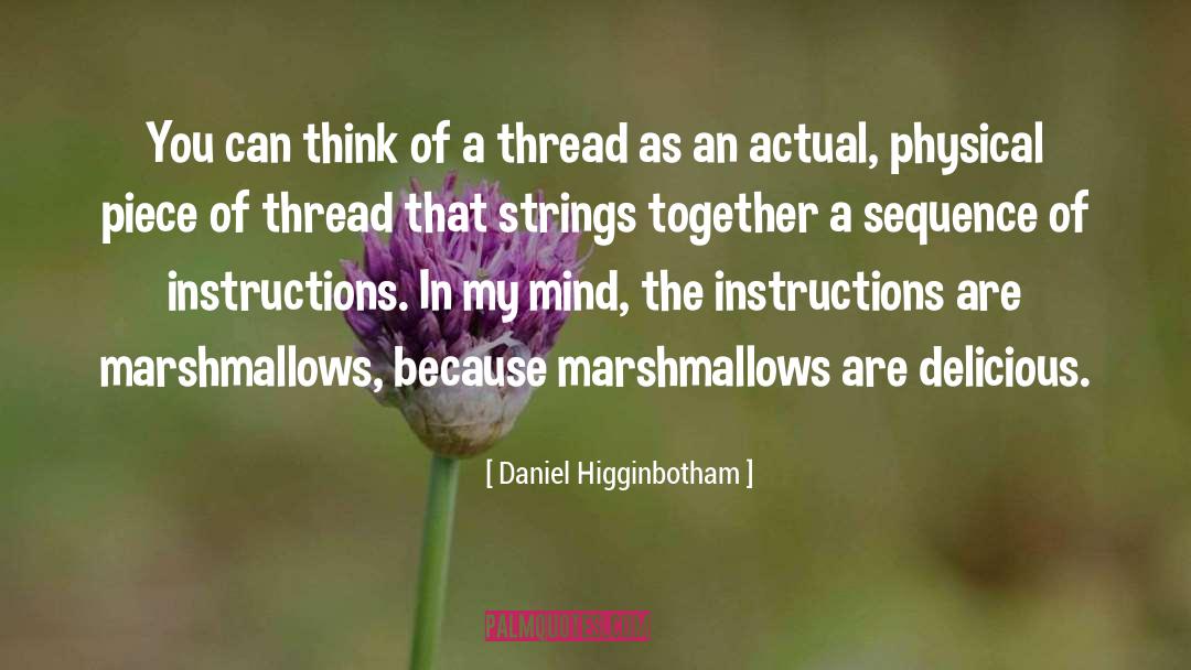 Daniel Higginbotham Quotes: You can think of a