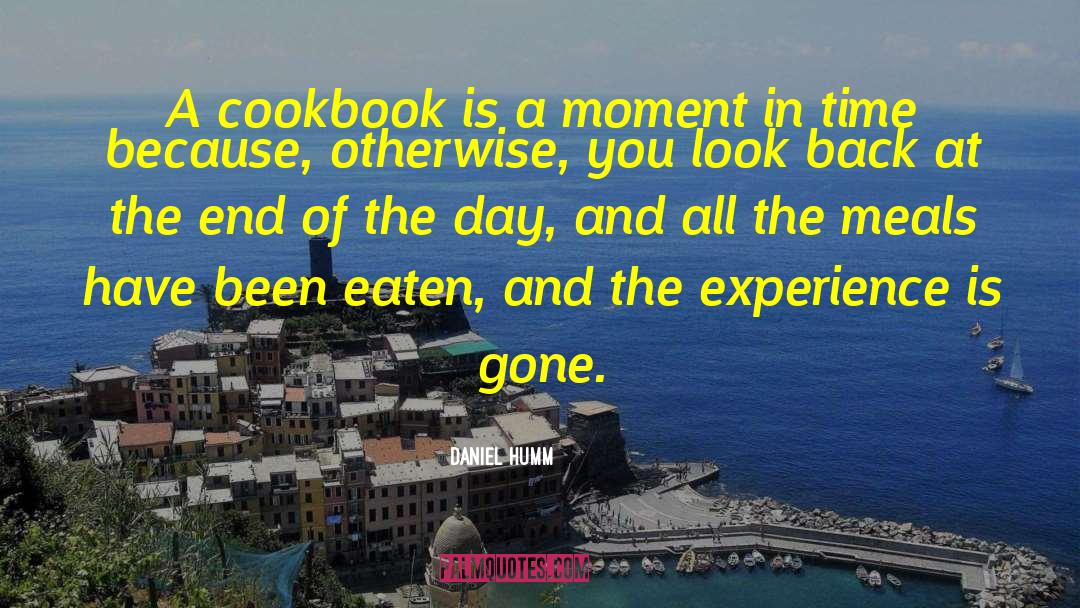 Daniel Humm Quotes: A cookbook is a moment