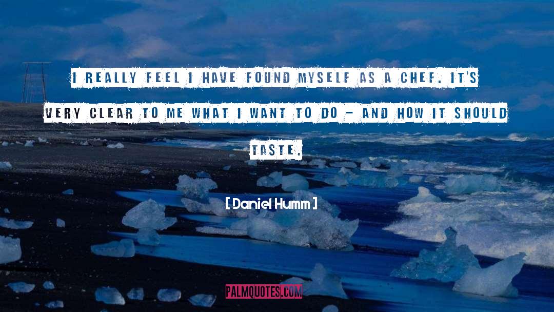 Daniel Humm Quotes: I really feel I have