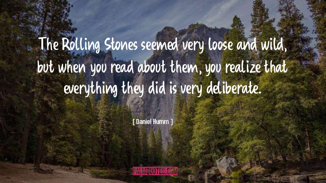 Daniel Humm Quotes: The Rolling Stones seemed very