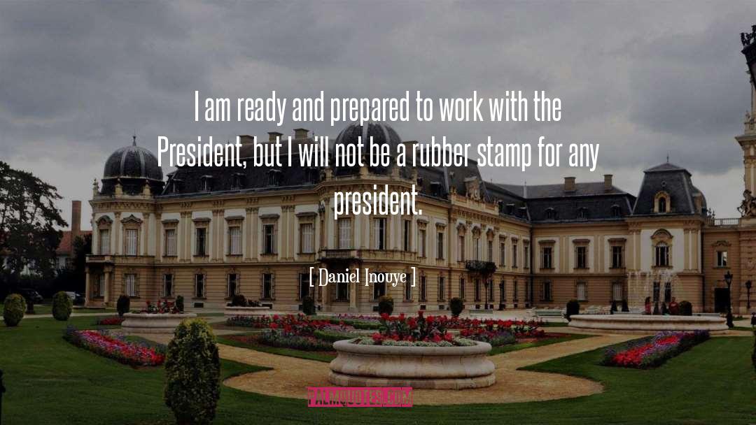 Daniel Inouye Quotes: I am ready and prepared