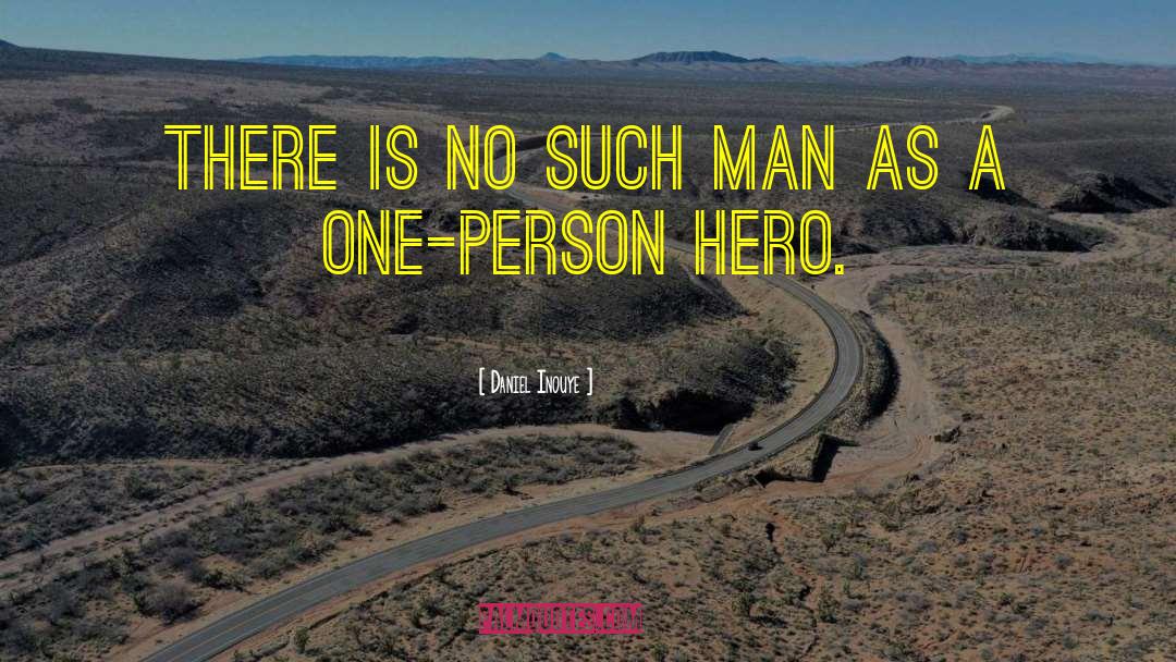 Daniel Inouye Quotes: There is no such man
