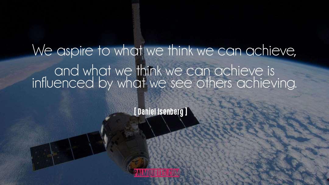 Daniel Isenberg Quotes: We aspire to what we