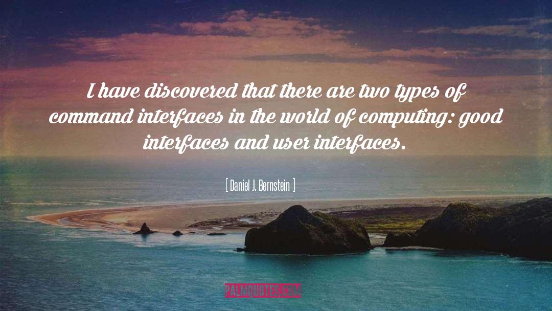 Daniel J. Bernstein Quotes: I have discovered that there