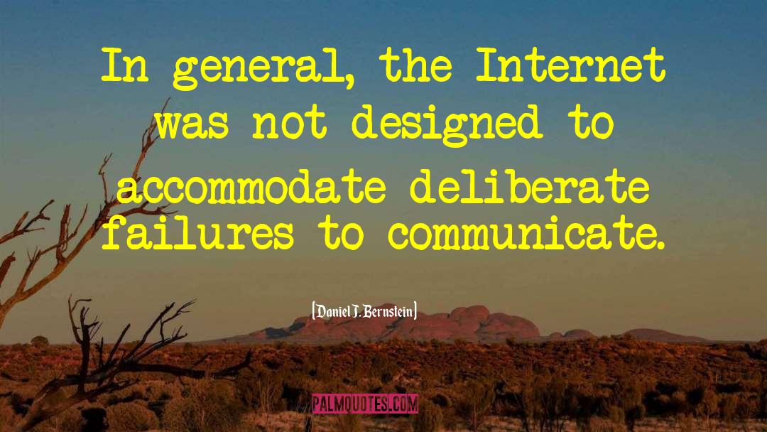 Daniel J. Bernstein Quotes: In general, the Internet was