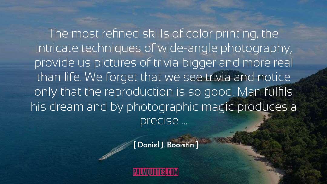 Daniel J. Boorstin Quotes: The most refined skills of