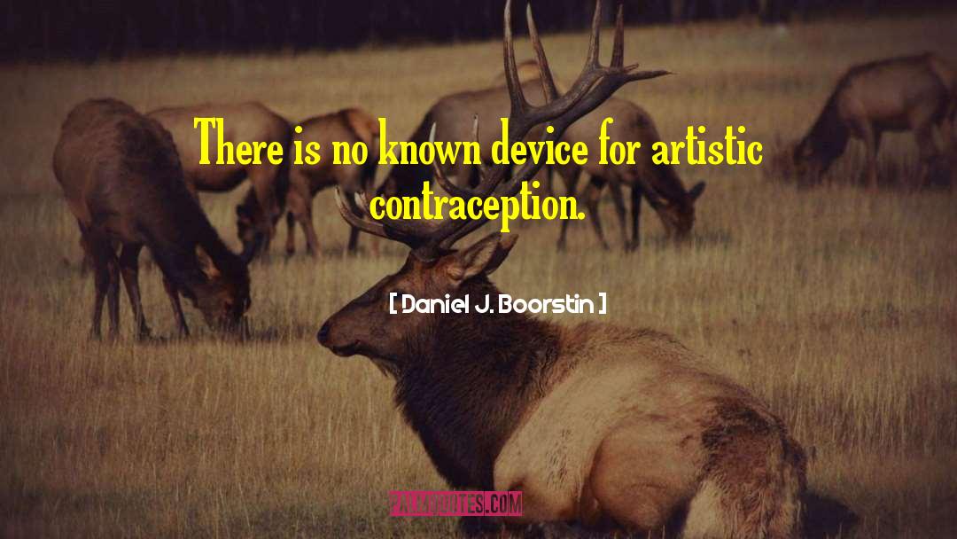 Daniel J. Boorstin Quotes: There is no known device