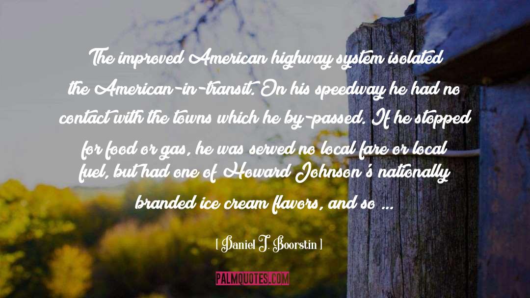 Daniel J. Boorstin Quotes: The improved American highway system