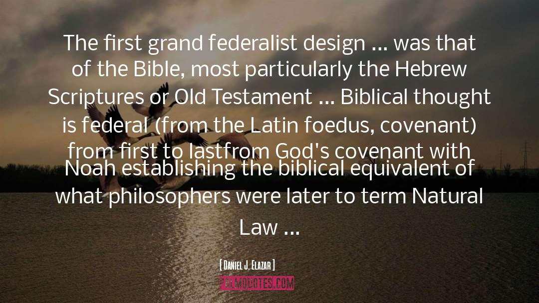 Daniel J. Elazar Quotes: The first grand federalist design