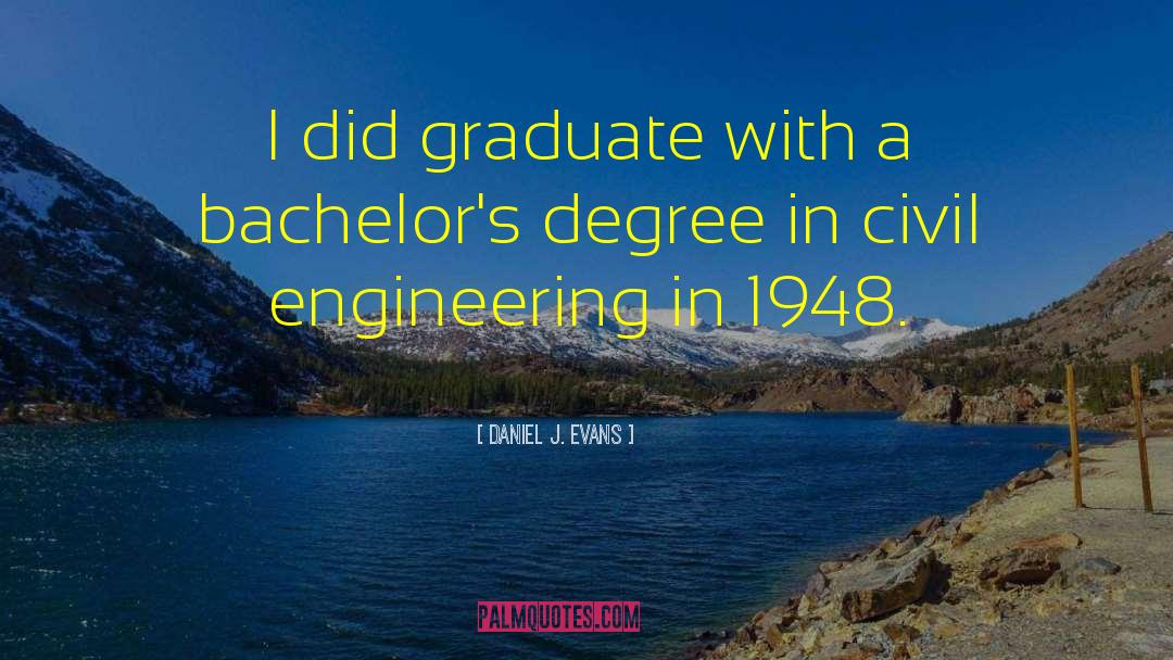 Daniel J. Evans Quotes: I did graduate with a