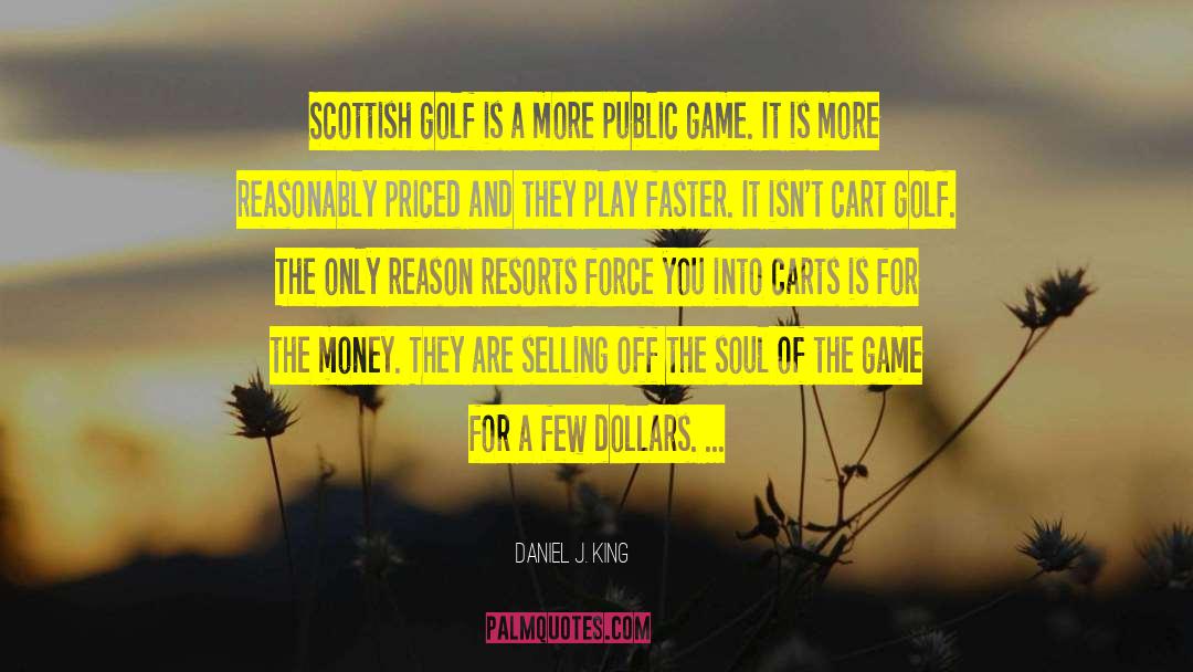 Daniel J. King Quotes: Scottish golf is a more