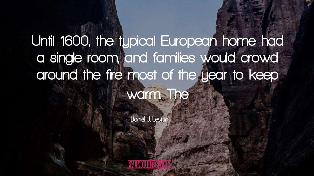 Daniel J. Levitin Quotes: Until 1600, the typical European