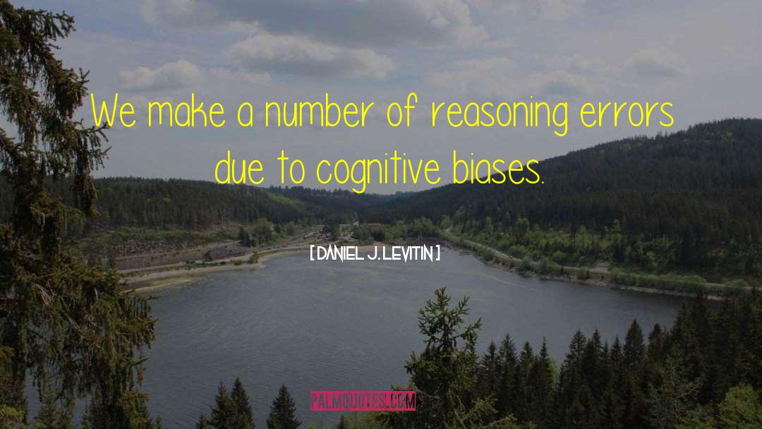 Daniel J. Levitin Quotes: We make a number of