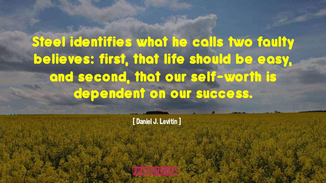 Daniel J. Levitin Quotes: Steel identifies what he calls