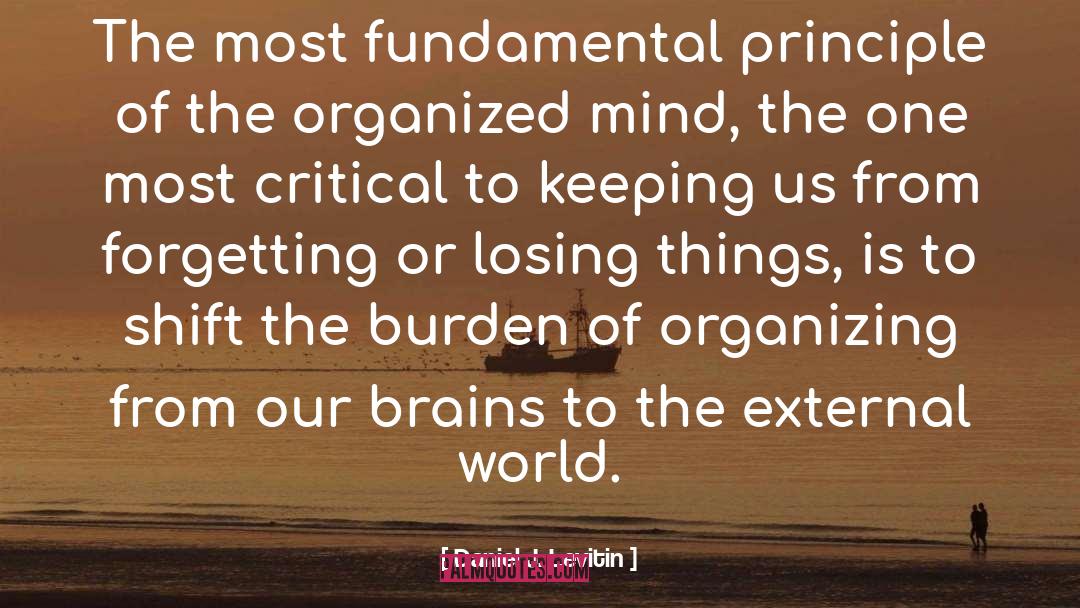 Daniel J. Levitin Quotes: The most fundamental principle of