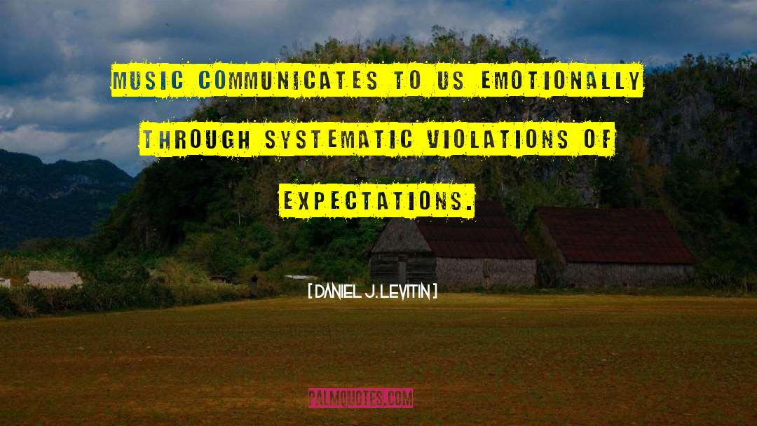 Daniel J. Levitin Quotes: Music communicates to us emotionally