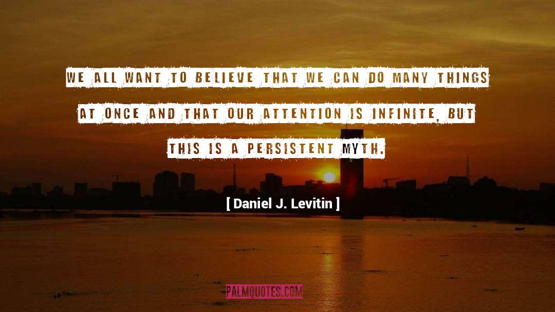 Daniel J. Levitin Quotes: We all want to believe