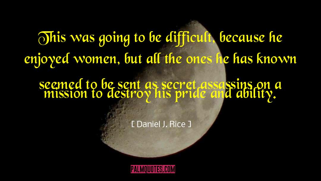 Daniel J. Rice Quotes: This was going to be
