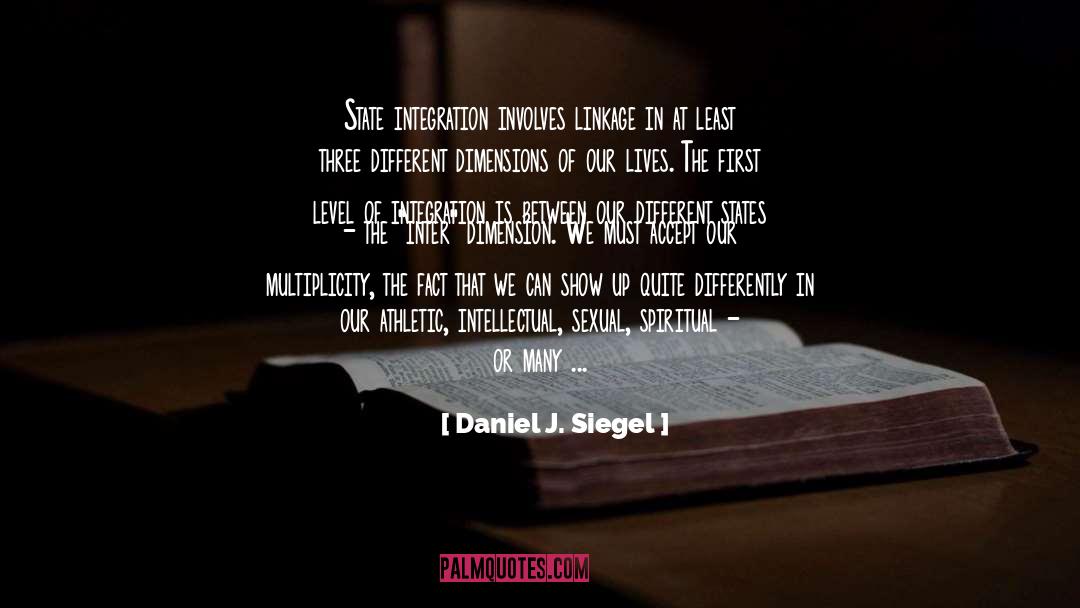 Daniel J. Siegel Quotes: State integration involves linkage in