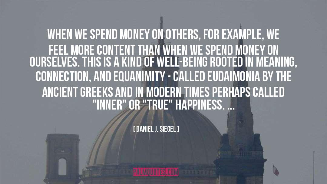 Daniel J. Siegel Quotes: When we spend money on