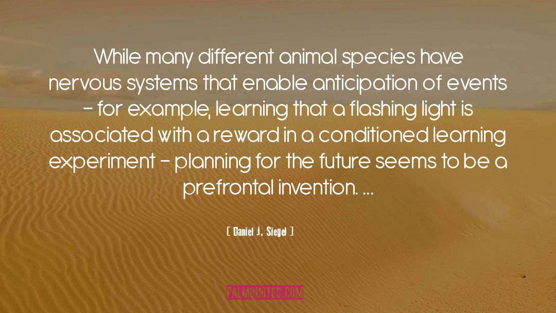 Daniel J. Siegel Quotes: While many different animal species