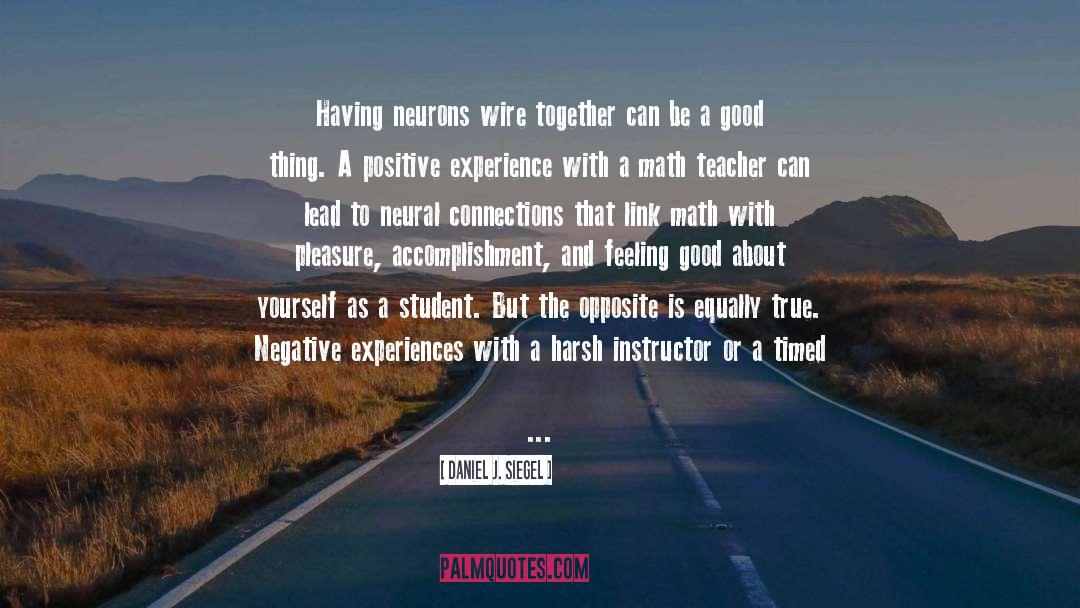 Daniel J. Siegel Quotes: Having neurons wire together can