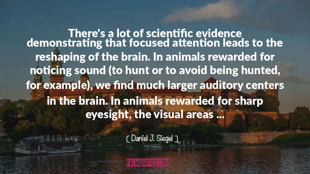 Daniel J. Siegel Quotes: There's a lot of scientific