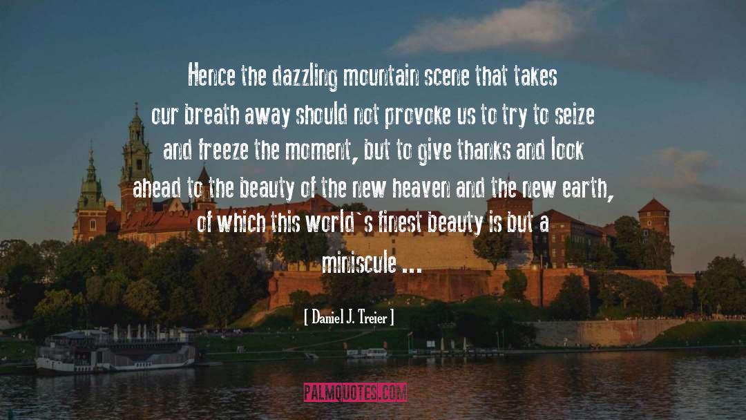 Daniel J. Treier Quotes: Hence the dazzling mountain scene