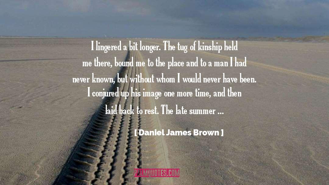 Daniel James Brown Quotes: I lingered a bit longer.