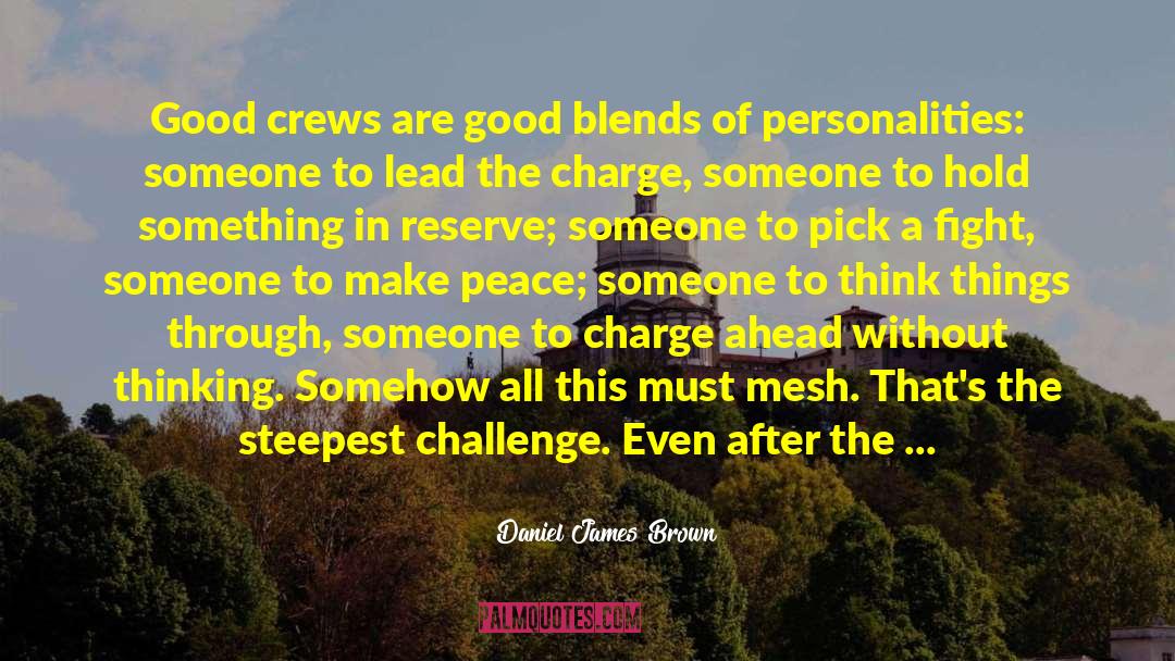 Daniel James Brown Quotes: Good crews are good blends