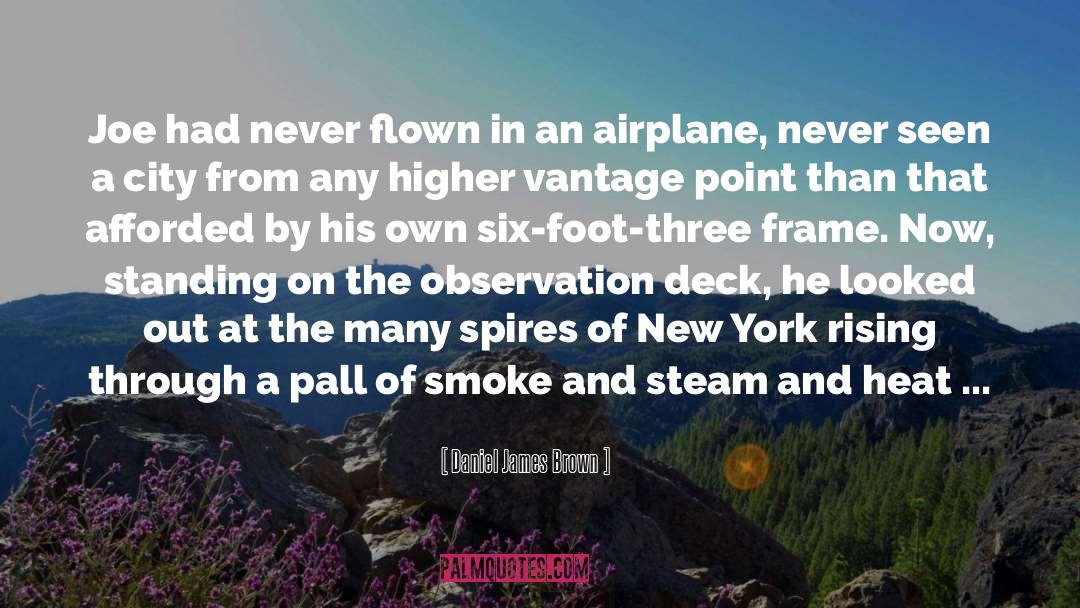Daniel James Brown Quotes: Joe had never flown in