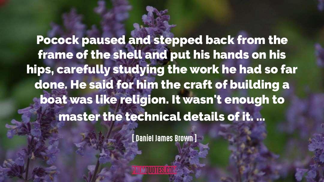 Daniel James Brown Quotes: Pocock paused and stepped back