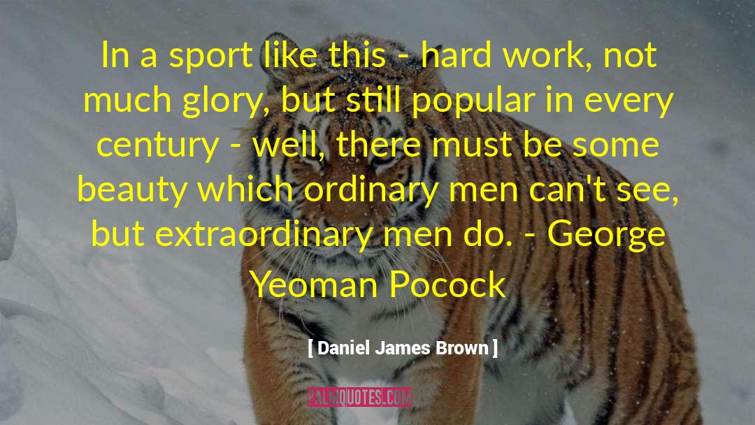 Daniel James Brown Quotes: In a sport like this