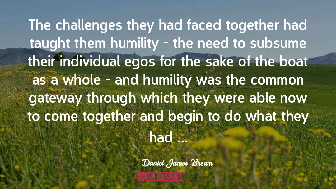 Daniel James Brown Quotes: The challenges they had faced