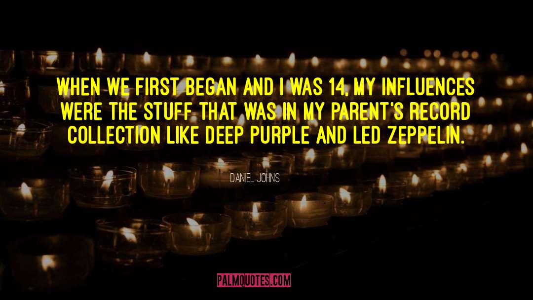 Daniel Johns Quotes: When we first began and