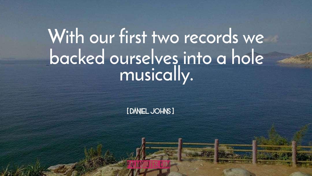 Daniel Johns Quotes: With our first two records