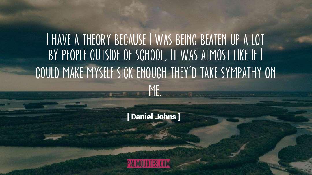 Daniel Johns Quotes: I have a theory because