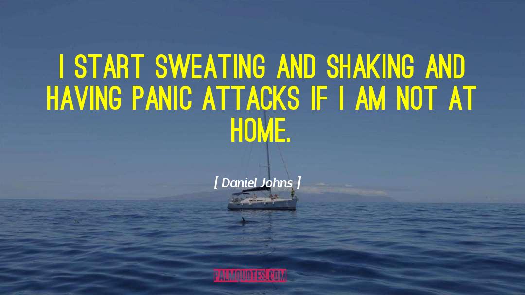 Daniel Johns Quotes: I start sweating and shaking