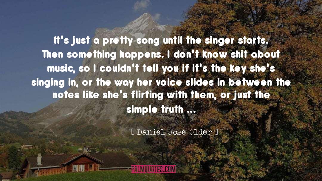 Daniel Jose Older Quotes: It's just a pretty song