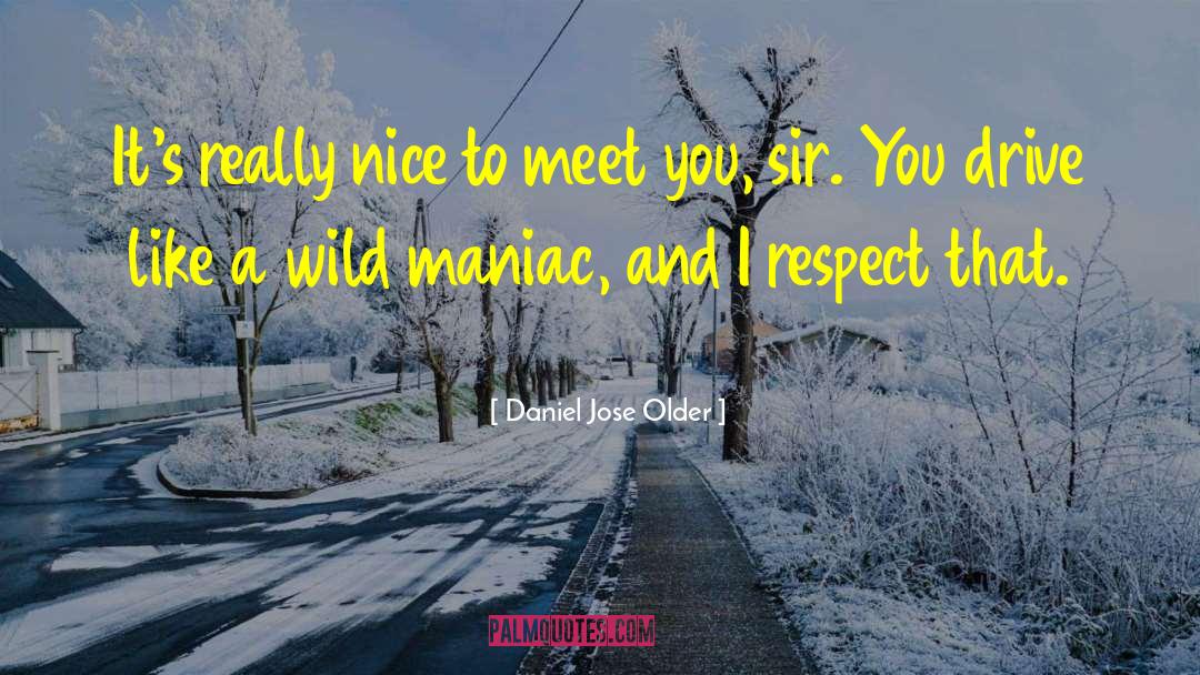 Daniel Jose Older Quotes: It's really nice to meet