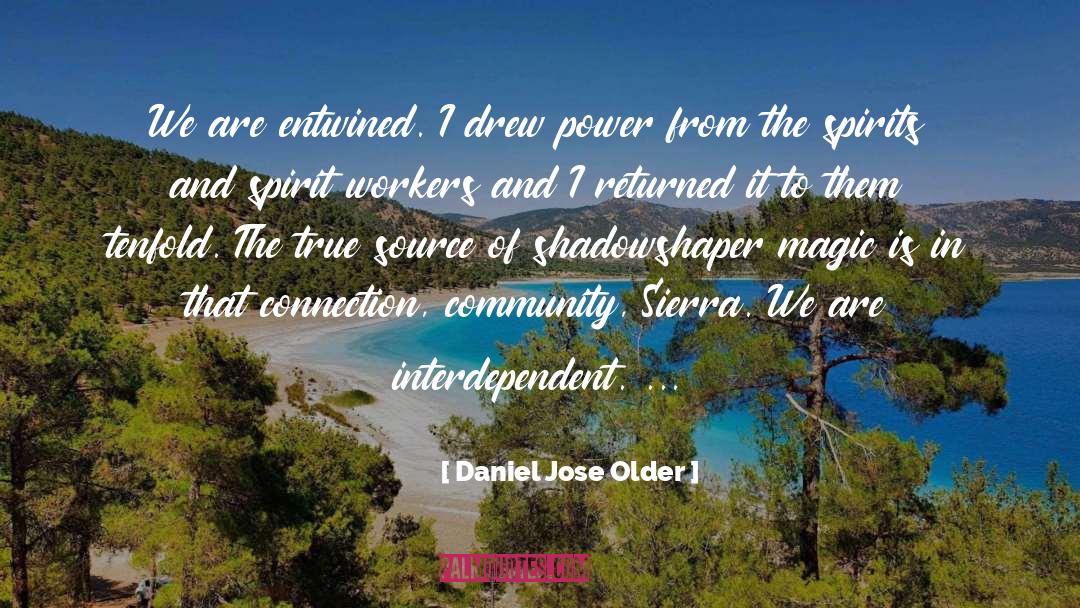 Daniel Jose Older Quotes: We are entwined. I drew