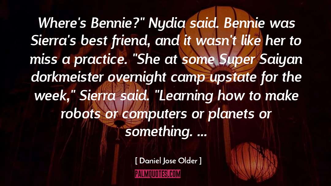 Daniel Jose Older Quotes: Where's Bennie?