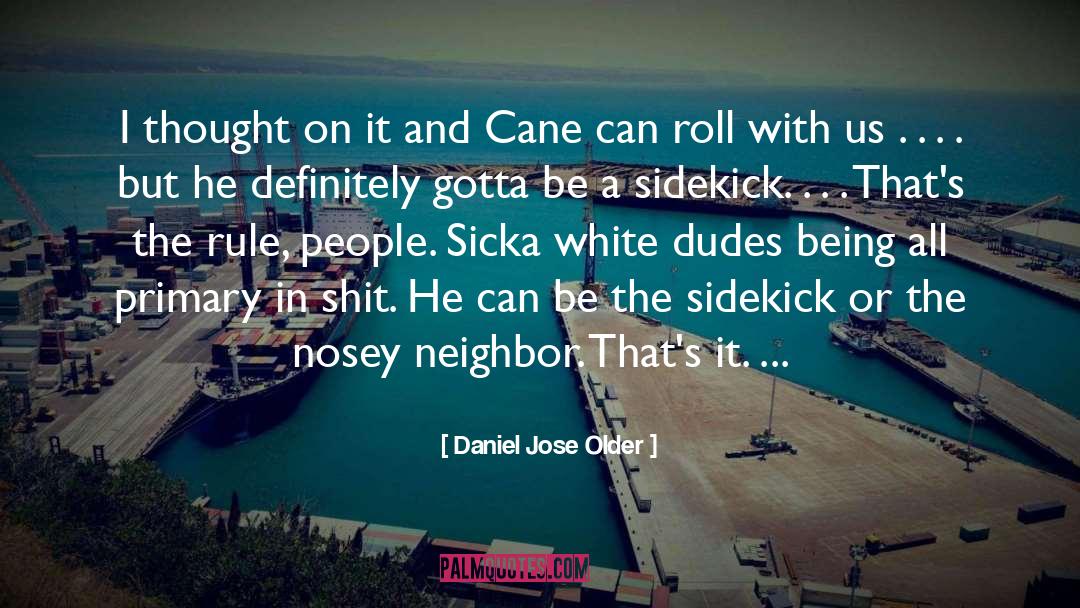 Daniel Jose Older Quotes: I thought on it and