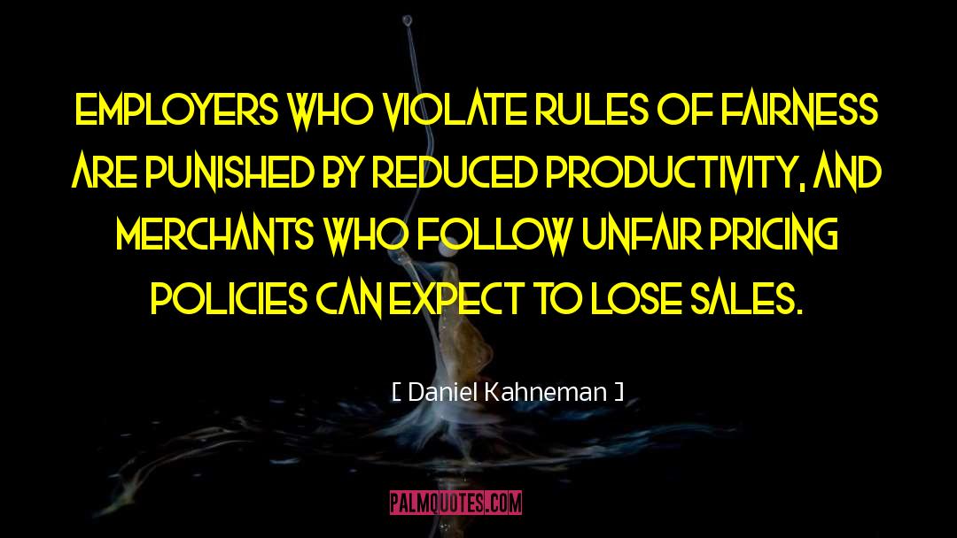 Daniel Kahneman Quotes: Employers who violate rules of