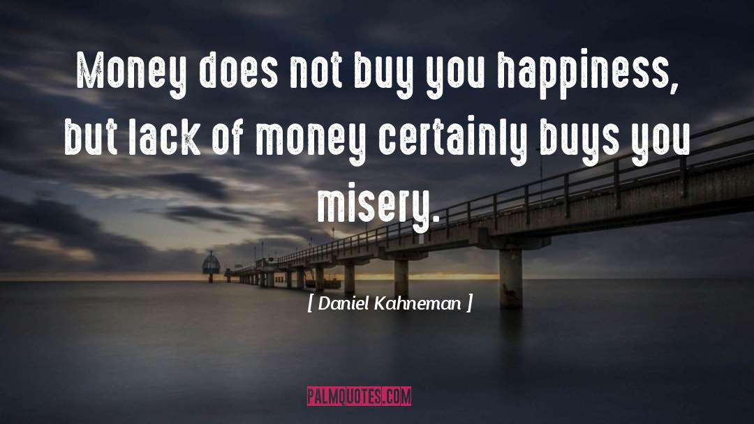 Daniel Kahneman Quotes: Money does not buy you