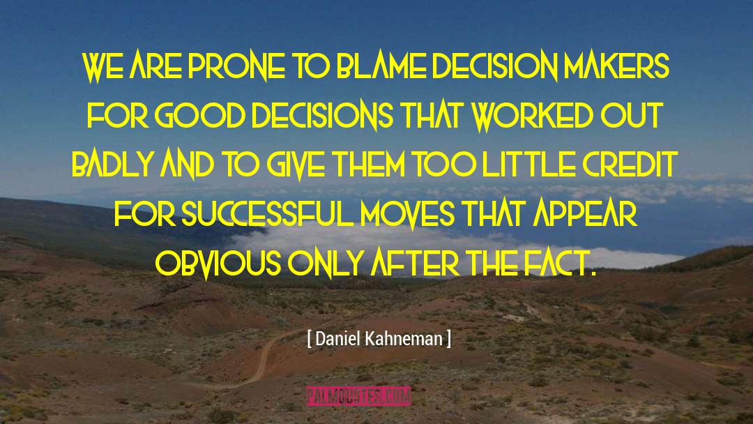Daniel Kahneman Quotes: We are prone to blame