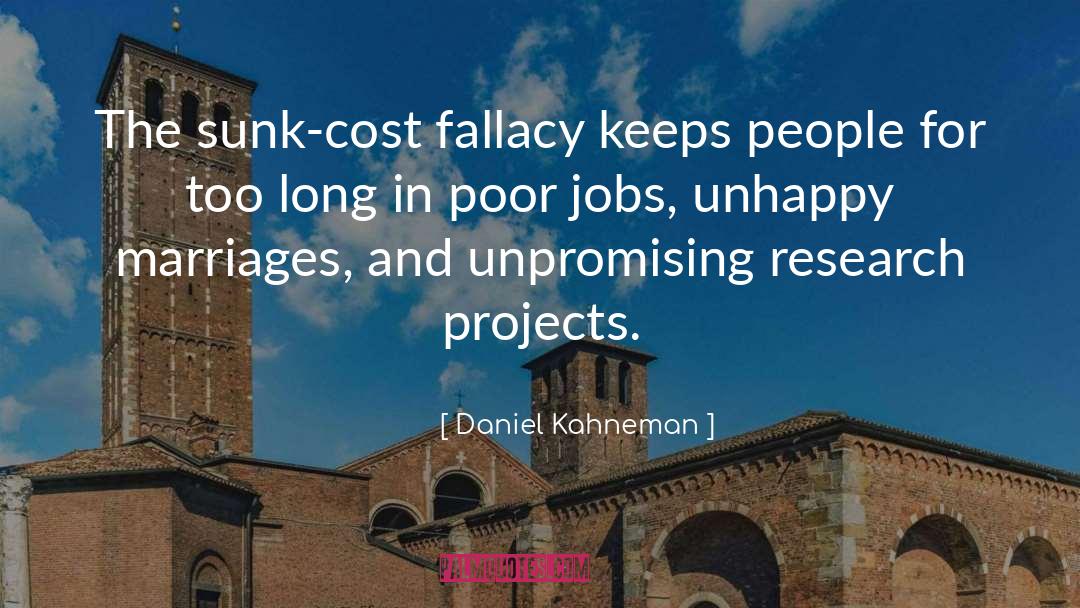 Daniel Kahneman Quotes: The sunk-cost fallacy keeps people
