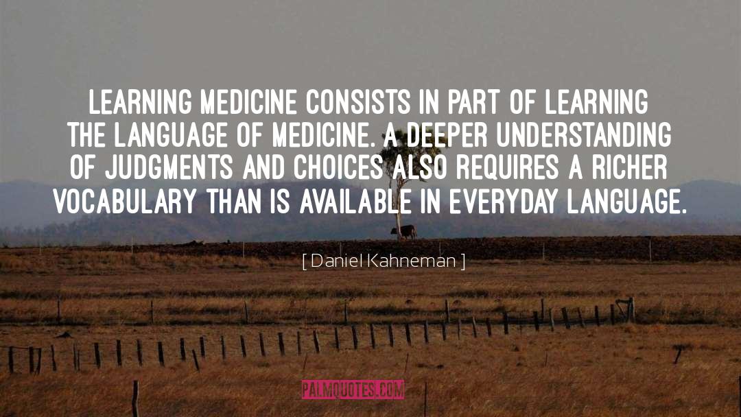 Daniel Kahneman Quotes: Learning medicine consists in part