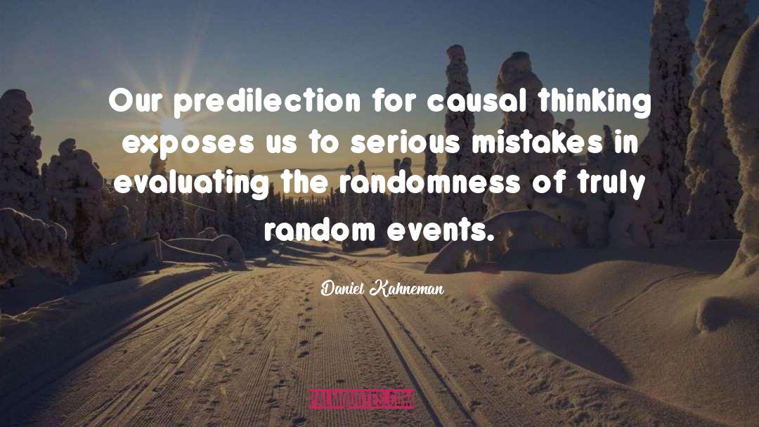 Daniel Kahneman Quotes: Our predilection for causal thinking