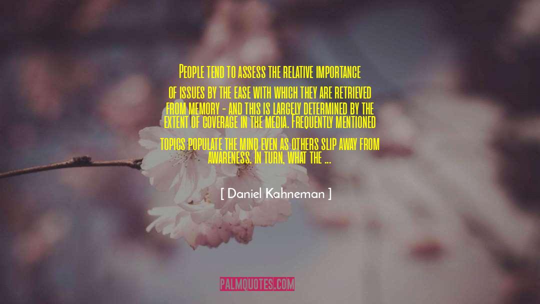 Daniel Kahneman Quotes: People tend to assess the